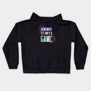 Remember, It's Only a Game Kids Hoodie